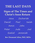 The Last Days - Signs of The Times and Christ’s Soon Return