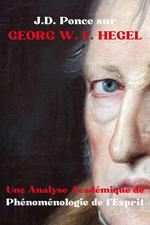 J.D. Ponce sur Georg W. F. Hegel : Une Analyse Académique de Phénoménologie de l’Esprit