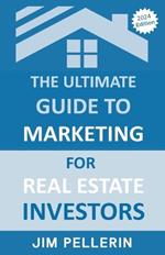 The Ultimate Guide to Marketing for Real Estate Investors