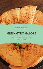Greek Gyro Galore: Homemade Pitas and Toppings