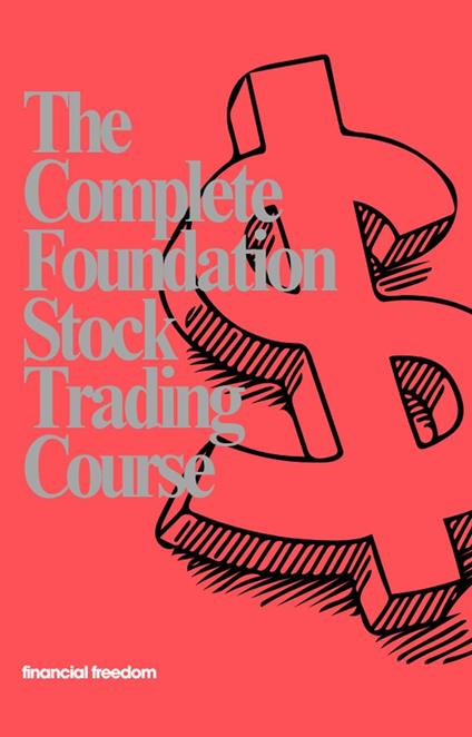 The Complete Foundation Stock Trading Course
