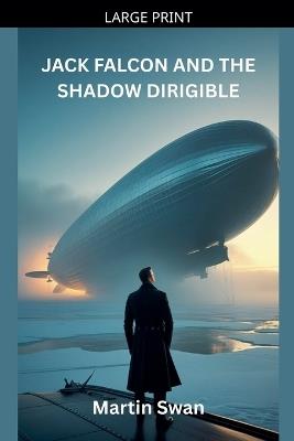Jack Falcon And The Shadow Dirigible - Martin Swan - cover
