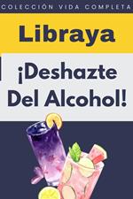 ¡Deshazte Del Alcohol!