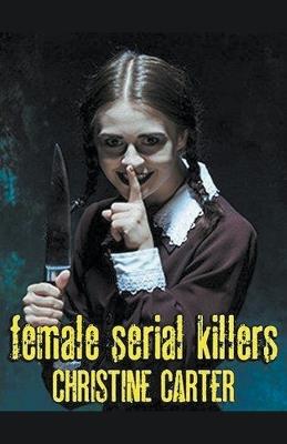Female Serial Killers - Christine Carter - cover