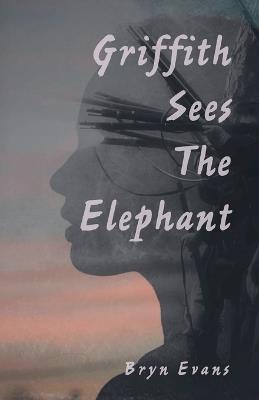 Griffith Sees the Elephant - Bryn Evans - cover