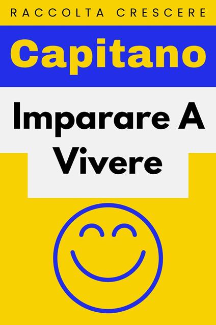 Imparare A Vivere - Capitano Edizioni - ebook