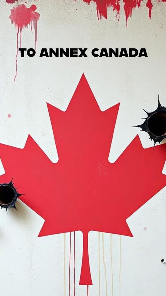 To Annex Canada