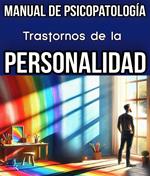 Trastornos de la Personalidad. Manual de Psicopatología.