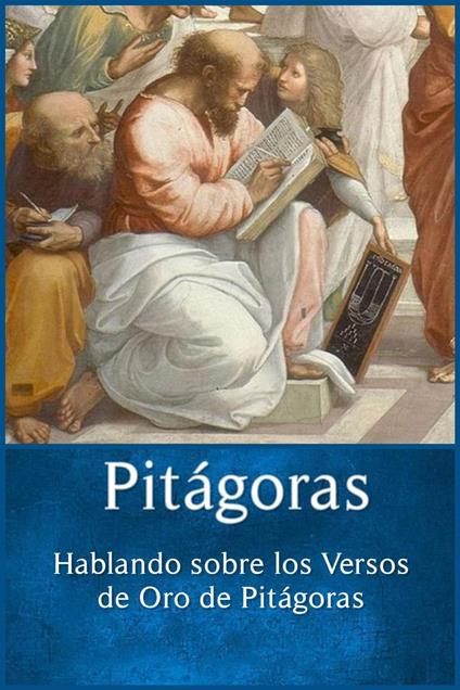 Pitágoras: Hablando sobre los Versos de Oro de Pitágoras