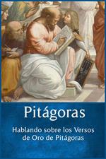Pitágoras : Hablando sobre los Versos de Oro de Pitágoras