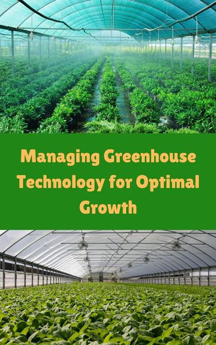 Managing Greenhouse Technology for Optimal Growth