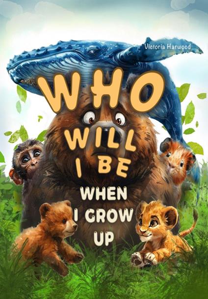 Who Will I Be When I Grow Up - Victoria Harwood - ebook