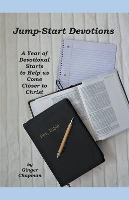 Jump Start Devotions: A Year of Devotional Starts to Help Us Come Closer to Christ - Ginger Chapman - cover