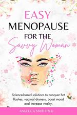 Easy Menopause for the Savvy Woman