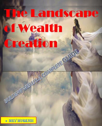 The Landscape of Wealth Creation