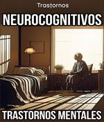 Trastornos Neurocognitivos. Trastornos Mentales.