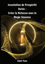 Incantation de Prospérité Dorée : Créer la Richesse avec la Magie Saxonne