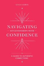 Navigating Situationships with Confidence: A Guide to Authentic Connections
