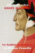 J.D. Ponce sobre Dante Alighieri: Un Análisis Académico de La Divina Comedia