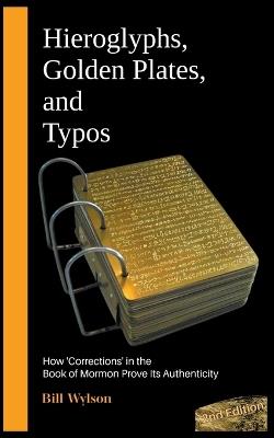 Hieroglyphs, Golden Plates, and Typos - Bill Wylson - cover