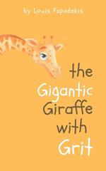 The Gigantic Giraffe With Grit