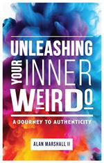 Unleashing Your Inner Weirdo: A Journey to Authenticity