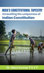 India's Constitutional Tapestry Unravelling the uniqueness of the Indian Constitution