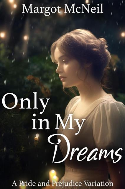 Only in My Dreams: A Pride and Prejudice Variation