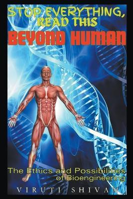 Beyond Human - The Ethics and Possibilities of Bioengineering - Viruti Shivan - cover