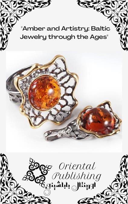 Amber and Artistry Baltic Jewelry through the Ages