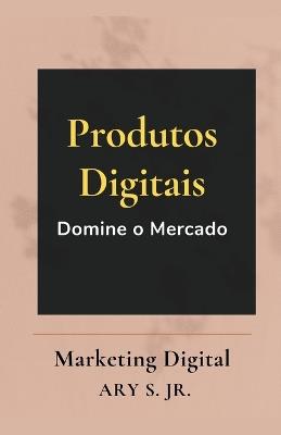 Produtos Digitais Domine o Mercado - Ary S - cover