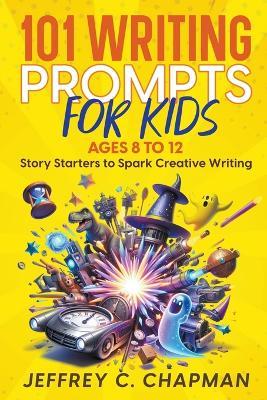 101 Writing Prompts for Kids - Jeffrey C Chapman - cover