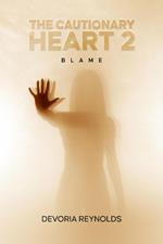 The Cautionary Heart 2: Blame