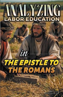 Analyzing Labor Education in the Epistle to the Romans - Bible Sermons - cover