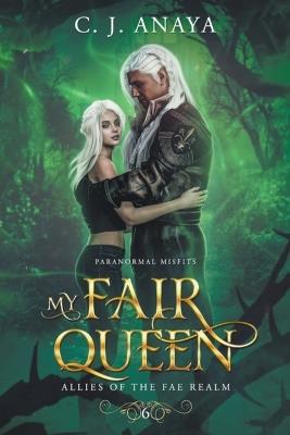 My Fair Queen - C J Anaya - cover