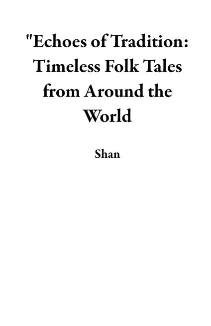 "Echoes of Tradition: Timeless Folk Tales from Around the World