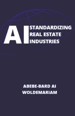 AI Standardizing Real Estate Industries - Abebe-Bard Ai Woldemariam - cover