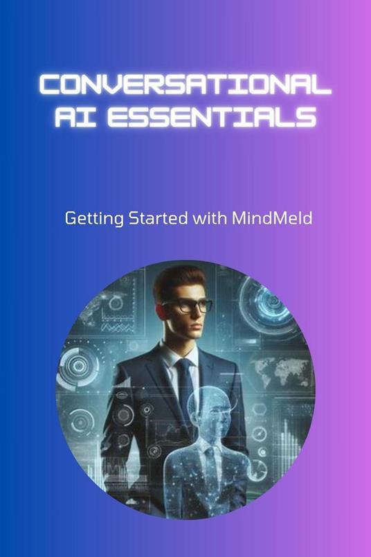 Conversational AI Essentials: Getting Started with MindMeld - Mick Martens - ebook