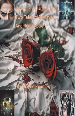 Wive's Fury Unleashed - Two Tales of Betrayal and Retribution - Wayne Simmes - cover