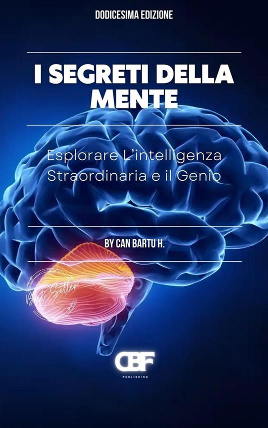 I Segreti Della Mente: Esplorare L’intelligenza Straordinaria e il Genio - CAN BARTU H. - ebook