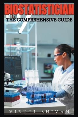 Biostatistician - The Comprehensive Guide - Viruti Shivan - cover