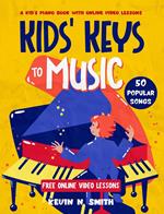 Kids’ Keys to Music: A Kid’s Piano Book with Online Video Lessons