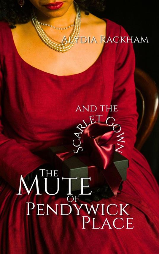 The Mute of Pendywick Place and the Scarlet Gown