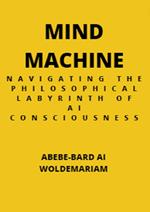 Mind Machine: Navigating the Philosophical Labyrinth of AI Consciousness