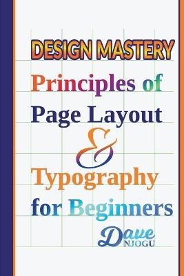Design Mastery: Principles of Page Layout and Typography for Beginners - Dave Njogu - cover