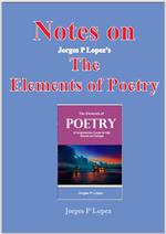 Notes on Jorges P Lopez's The Elements of Poetry