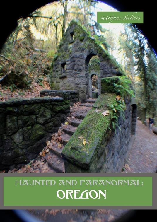 Haunted and Paranormal: Oregon