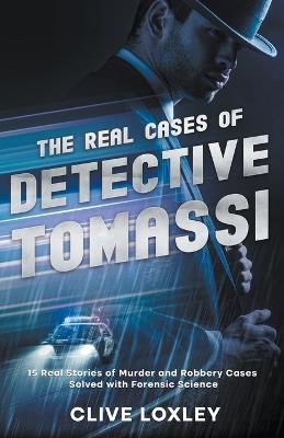 The Real Cases of Detective Tomassi - Clive Loxley - cover