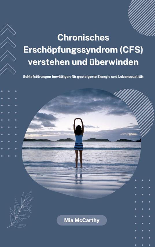 Chronisches Erschöpfungssyndrom (CFS) verstehen und überwinden: Schlafstörungen bewältigen für gesteigerte Energie und Lebensqualität