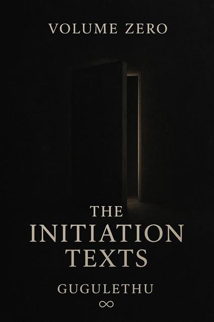 Volume Zero: The Initiation Texts